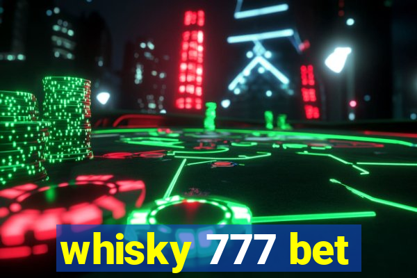 whisky 777 bet